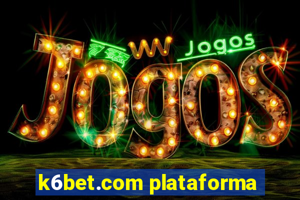 k6bet.com plataforma